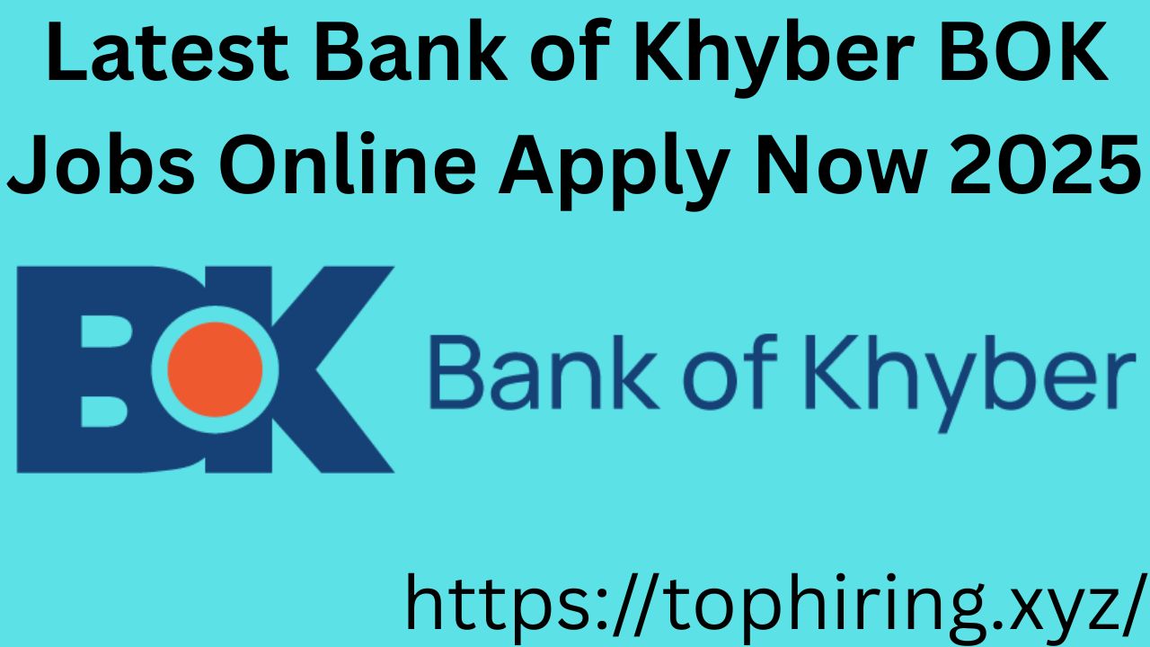 Latest Bank of Khyber BOK Jobs Online Apply Now 2025