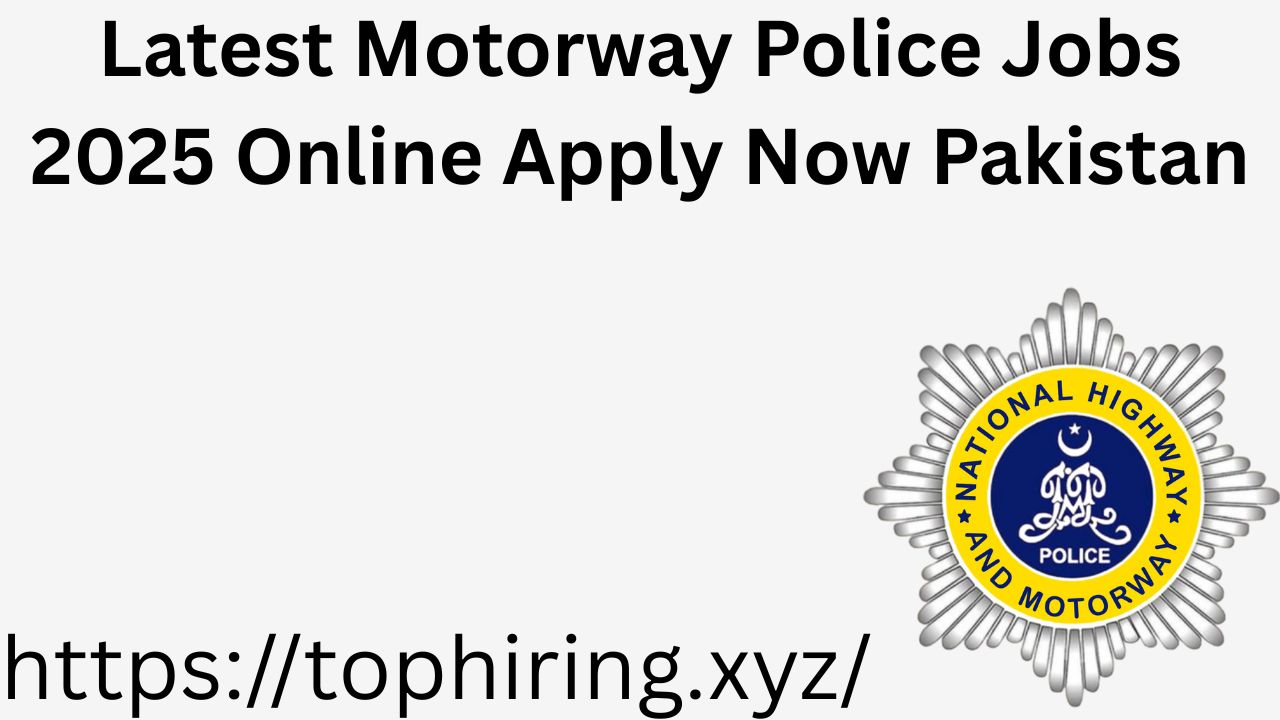 Latest Motorway Police Jobs 2025 Online Apply Now Pakistan