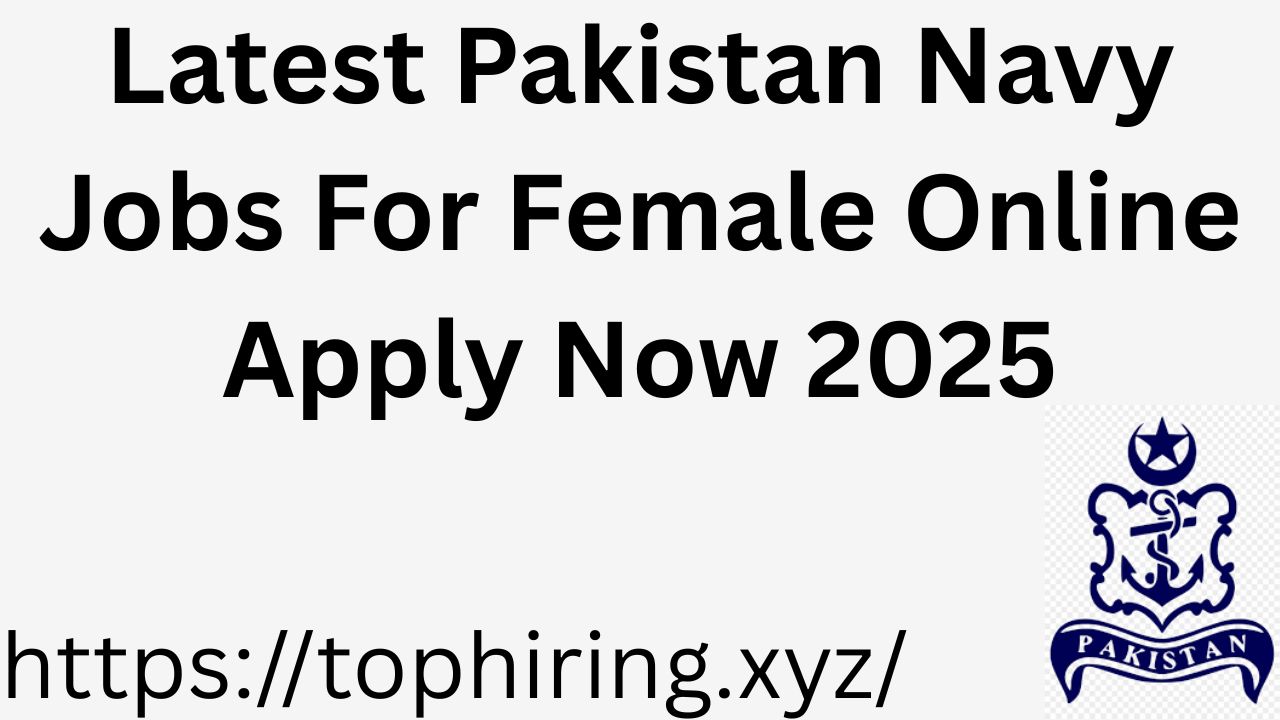 Latest Pakistan Navy Jobs For Female Online Apply Now 2025