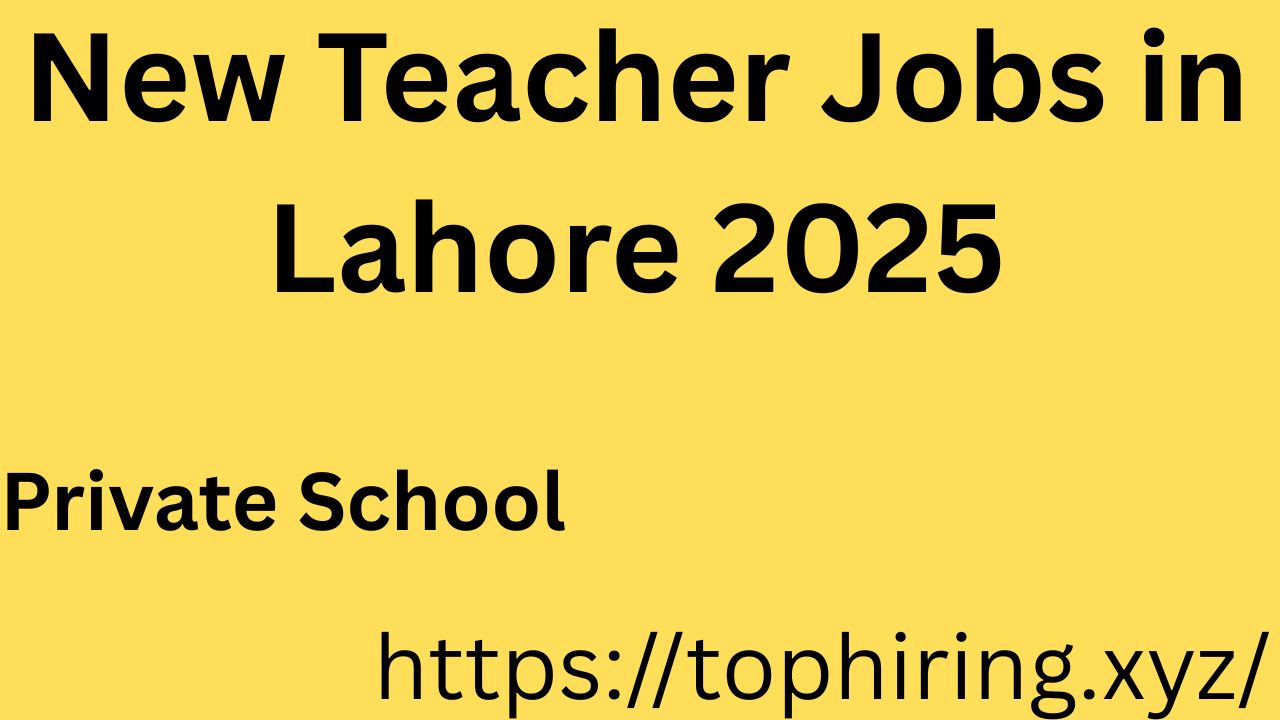 New Teacher Jobs in Lahore 2025