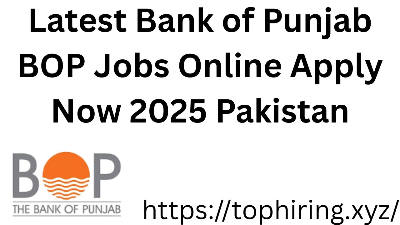 Latest Bank of Punjab BOP Jobs Online Apply Now 2025 Pakistan