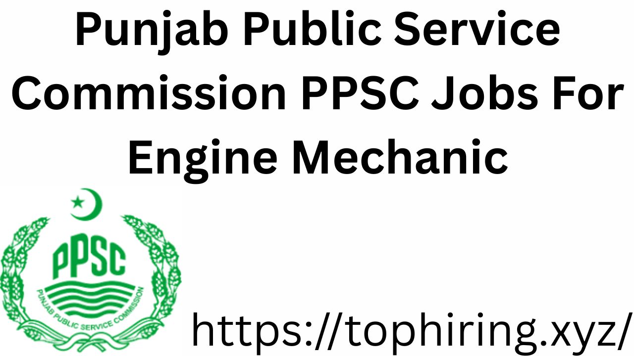 Punjab Public Service Commission PPSC Jobs For Engine Mechanic